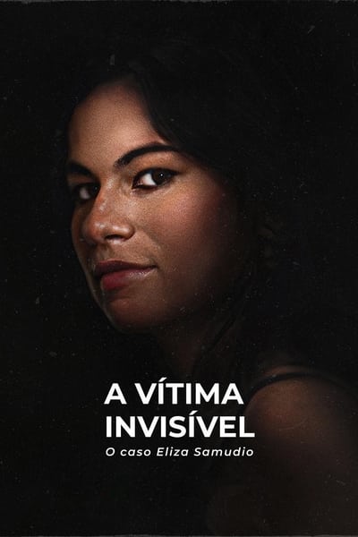 Filme A Vítima Invisível: O Caso Eliza Samudio (2024)
