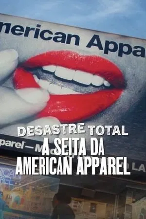 Filme Desastre Total: A Seita da American Apparel 2025