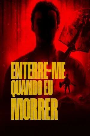 Filme Enterre-me Quando Eu Morrer 2025