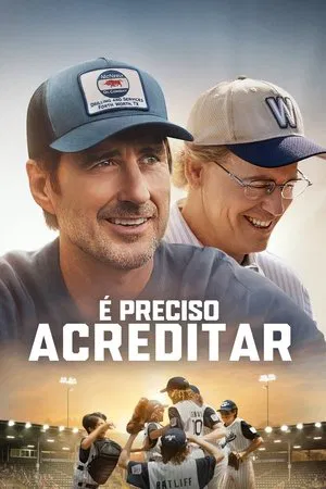 Filme É Preciso Acreditar 2024