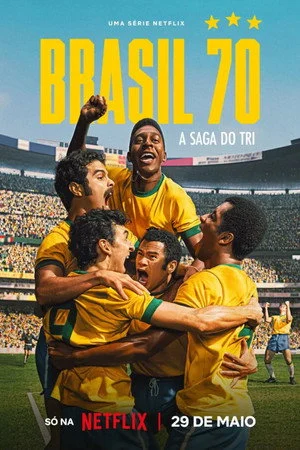 Brasil 70: A Saga do Tri 1ª Temporada (2026)